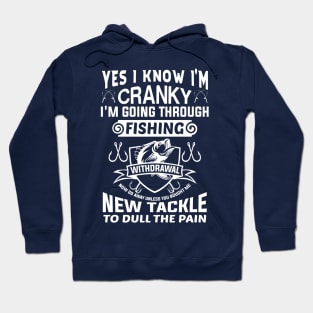 Yes I know I'm cranky I'm going through fishing withdrawal Hoodie